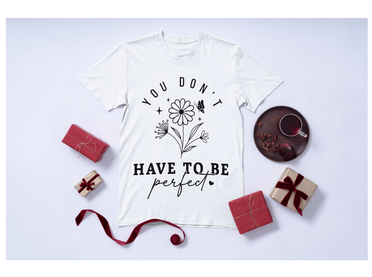 Don't have to Be Perfect T-shirt